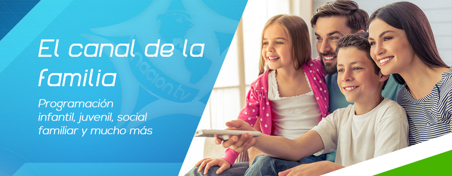 Canal de Familia, programación familiar de Nación TV